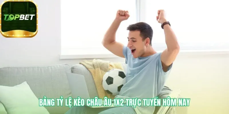 Bảng tỷ lệ Kèo châu Âu cập nhật dữ liệu tự động mỗi giây