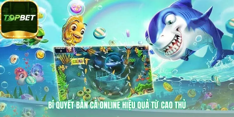 Mẹo bắn cá online giúp thay đổi kết quả ván chơi nhờ kỹ thuật