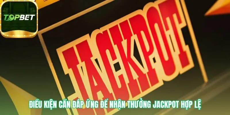 Nhận thưởng Jackpot là gì tuân thủ các quy định nghiêm ngặt